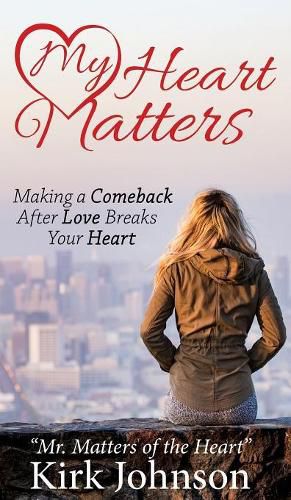 My Heart Matters: Making a Comeback After Love Breaks Your Heart