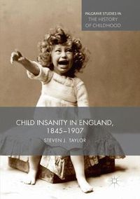 Cover image for Child Insanity in England, 1845-1907