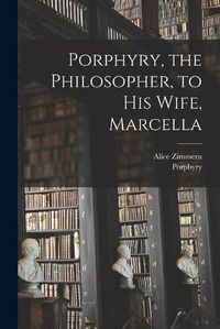 Cover image for Porphyry, the Philosopher, to His Wife, Marcella