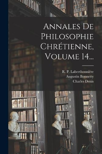 Cover image for Annales De Philosophie Chretienne, Volume 14...