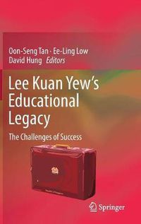 Cover image for Lee Kuan Yew's Educational Legacy: The Challenges of Success