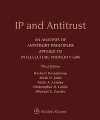 Cover image for IP and Antitrust: An Analysis of Antitrust Principles Applied to Intellectual Property Law