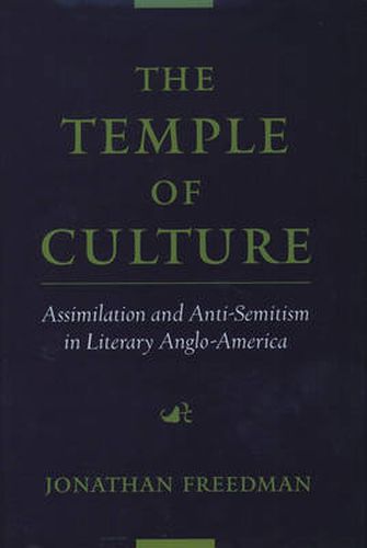 The Temple of Culture: Assimilation and Anti-Semitism in Literary Anglo-America