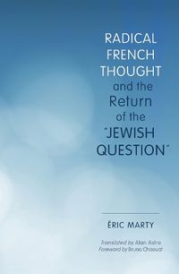 Cover image for Radical French Thought and the Return of the "Jewish Question"