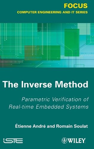 Cover image for The Inverse Method: Parametric Verification of Real-time Unbedded Systems