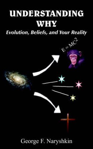 Cover image for Understanding Why: Evolution, Beliefs, and Your Reality