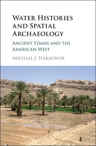 Water Histories and Spatial Archaeology: Ancient Yemen and the American West