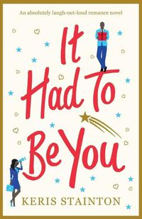 Cover image for It Had to Be You: An absolutely laugh out loud romance novel