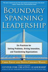 Cover image for Boundary Spanning Leadership: Six Practices for Solving Problems, Driving Innovation, and Transforming Organizations