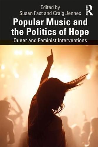 Cover image for Popular Music and the Politics of Hope: Queer and Feminist Interventions