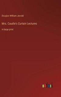 Cover image for Mrs. Caudle's Curtain Lectures