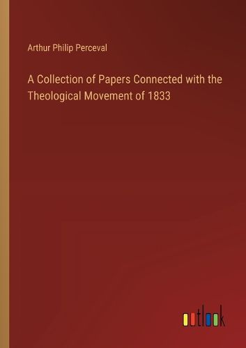 Cover image for A Collection of Papers Connected with the Theological Movement of 1833