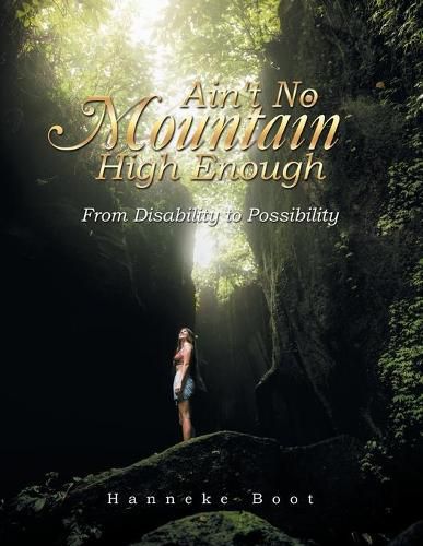 Cover image for Ain't No Mountain High Enough: From Disability to Possibility