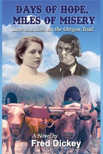 Cover image for Days of Hope, Miles of Misery: Love and Loss on the Oregon Trail