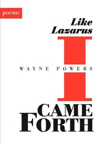 Cover image for Like Lazarus I Came Forth: Poems