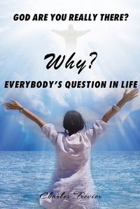 Cover image for Why? God Are You Really There?