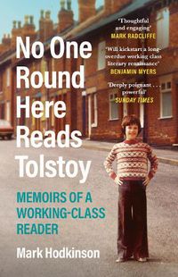 Cover image for No One Round Here Reads Tolstoy: Memoirs of a Working-Class Reader