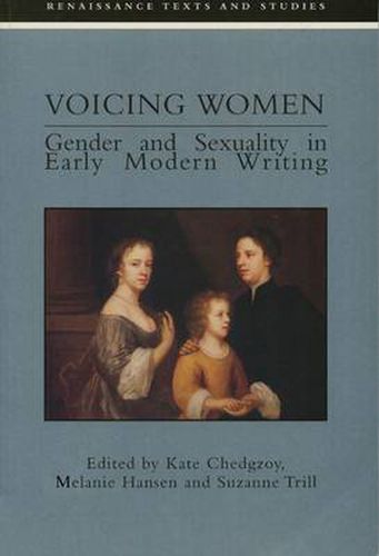 Voicing Women: Gender and Sexuality in Early Modern Writing