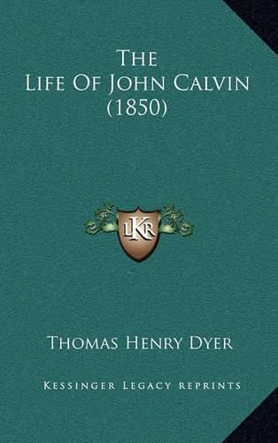 The Life of John Calvin (1850)