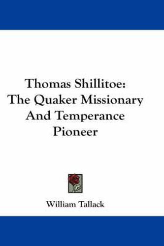 Cover image for Thomas Shillitoe: The Quaker Missionary and Temperance Pioneer