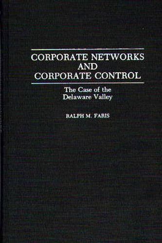 Cover image for Corporate Networks and Corporate Control: The Case of the Delaware Valley