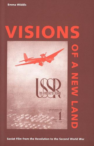 Cover image for Visions of a New Land: Soviet Film from the Revolution to the Second World War