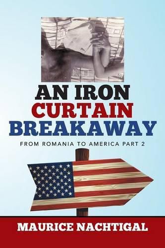 Cover image for An Iron Curtain Breakaway: From Romania to America Part 2