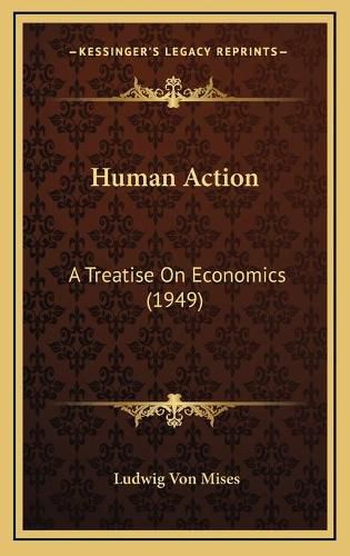 Cover image for Human Action: A Treatise on Economics (1949)