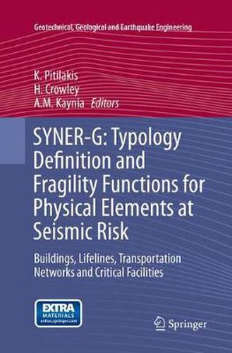 Cover image for SYNER-G: Typology Definition and Fragility Functions for Physical Elements at Seismic Risk: Buildings, Lifelines, Transportation Networks and Critical Facilities