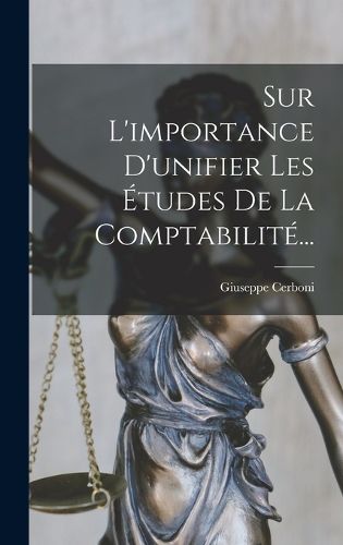 Cover image for Sur L'importance D'unifier Les Etudes De La Comptabilite...