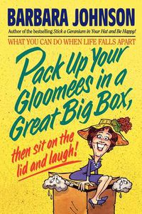 Cover image for Pack Up Your Gloomies in a Great Big Box, Then Sit On the Lid and Laugh!