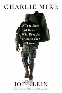 Cover image for Charlie Mike: A True Story of Heroes Who Brought Their Mission Home