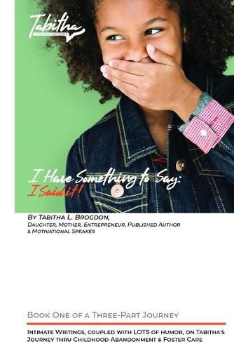 Cover image for I Have Something to Say: I Said It!