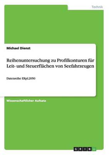 Cover image for Reihenuntersuchung zu Profilkonturen fur Leit- und Steuerflachen von Seefahrzeugen: Datenreihe ERpL2050