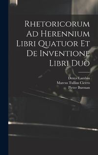 Cover image for Rhetoricorum Ad Herennium Libri Quatuor Et De Inventione Libri Duo