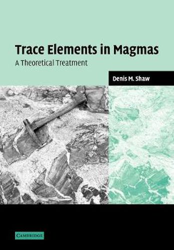 Cover image for Trace Elements in Magmas: A Theoretical Treatment