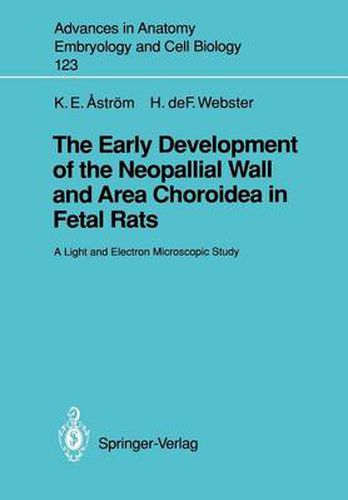 Cover image for The Early Development of the Neopallial Wall and Area Choroidea in Fetal Rats: A Light and Electron Microscopic Study