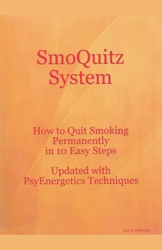 Cover image for SmoQuitz System How to Quit Smoking Permanently in 10 Easy Steps Updated with Psyenergetics Techniques