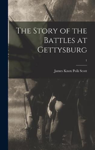 The Story of the Battles at Gettysburg; 1