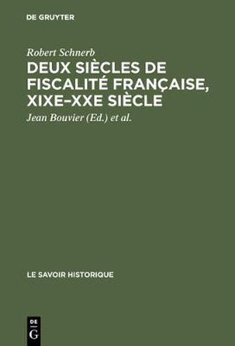 Deux siecles de fiscalite francaise, XIXe-XXe siecle