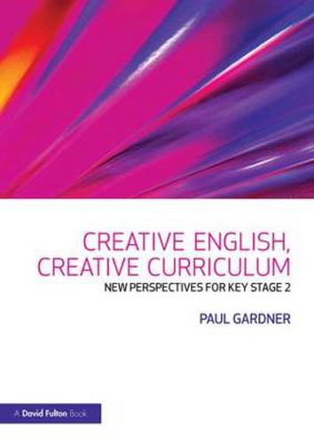 Cover image for Creative English, Creative Curriculum: New Perspectives for Key Stage 2