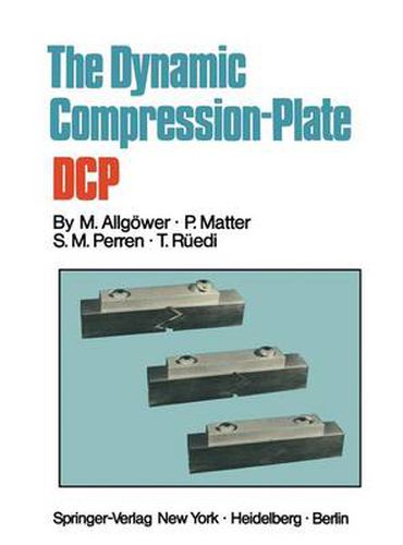 The Dynamic Compression Plate DCP