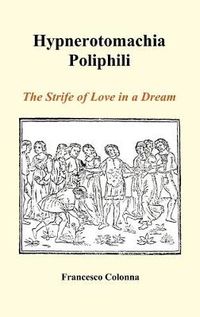 Cover image for Hypnerotomachia Poliphili: The Strife of Love in a Dream (Hardback)