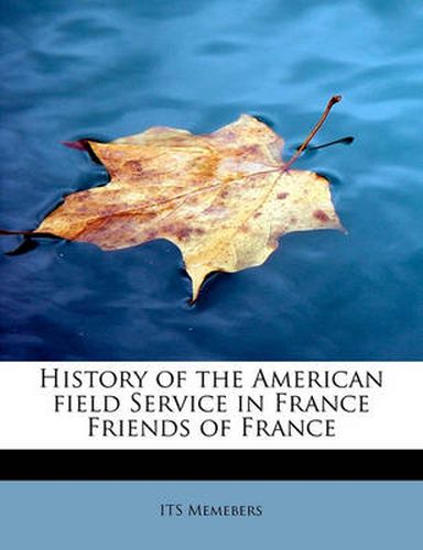 Cover image for History of the American Field Service in France Friends of France