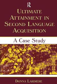 Cover image for Ultimate Attainment in Second Language Acquisition: A Case Study