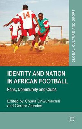 Cover image for Identity and Nation in African Football: Fans, Community and Clubs