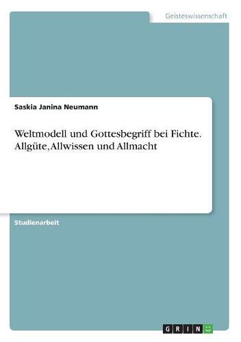 Cover image for Weltmodell und Gottesbegriff bei Fichte. Allgute, Allwissen und Allmacht