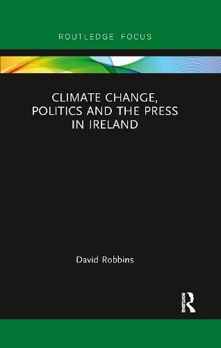 Climate Change, Politics and the Press in Ireland