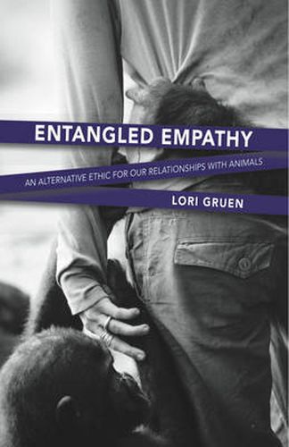 Cover image for Entangled Empathy: An Alternative Ethic for Our Relationships with Animals