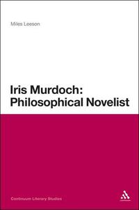 Cover image for Iris Murdoch: Philosophical Novelist
